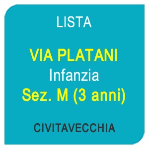 Online la lista “VIA PLATANI” Scuola dell’Infanzia Sez. M – 3anni – CIVITAVECCHIA (RM)